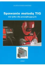 Spawanie metod TIG nie tylko dla pocztkujcych
