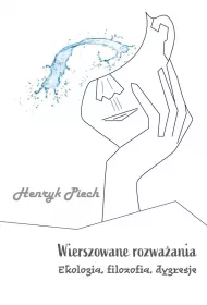 Wierszowane rozwa�ania. Ekologia, filozofia, dygresje