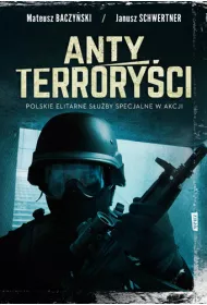 Antyterrory�ci. Polskie elitarne s�u�by specjalne w akcji