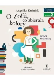 O Zofii, co zbiera�a kolory. O Zofii Stryje�skiej. Czytam sobie. Poziom 2