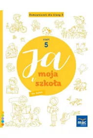 Ja i Moja Szko�a na nowo. Domowniczek dla klasy 3. Cz�� 5