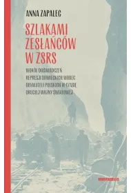 Szlakami zes�a�c�w w ZSRS. Wok� do�wiadcze� represji sowieckich wobec obywateli polskich w czasie drugiej wojny �wiatowej