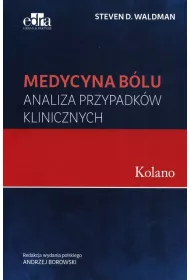 Medycyna b�lu. Kolano. Analiza przypadk�w klinicznych