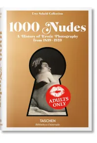 1000 Nudes. A History of Erotic Photography from 1839-1939