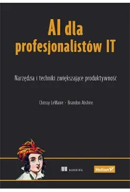 AI dla profesjonalist�w IT. Narz�dzia i techniki zwi�kszaj�ce produktywno��
