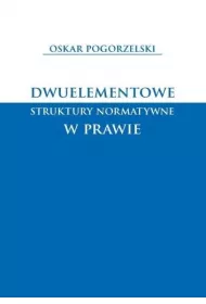 Dwuelementowe struktury normatywne w prawie