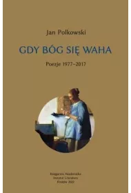 Gdy B�g si� waha T.1 Poezje 1977-2017