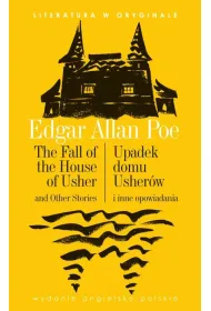 The Fall of the House of Usher / Upadek domu Usher�w. Literatura w oryginale