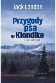 Przygody psa w Klondike (wyd. ilustrowane)