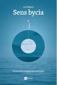 Sens bycia. Twoje �ycie w d�ugiej perspektywie