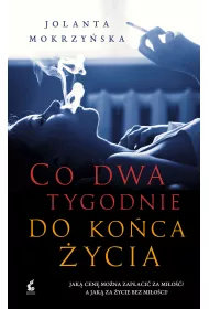 Co dwa tygodnie do ko�ca �ycia