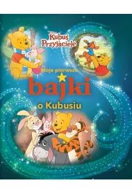 Moje pierwsze bajki o Kubusiu. Disney Kubu� i Przyjaciele