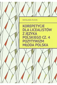 eBook Korepetycje dla licealistw z jzyka polskiego. Pozytywizm Moda Polska. Cze 4 mobi epub