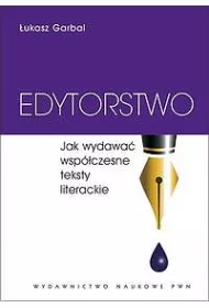 Edytorstwo. Jak wydawa� wsp�czesne teksty literackie