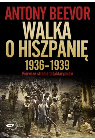 Walka o Hiszpani� 1936-1939. Pierwsze starcie totalitaryzm�w