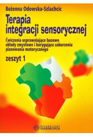 Terapia integracji sensorycznej. Zeszyt 1. �wiczenia usprawniaj�ce bazowe uk�ady zmys�owe i koryguj�ce zaburzenia planowania motorycznego