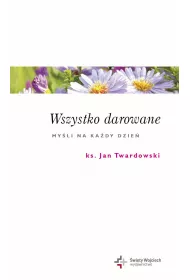 Wszystko darowane my�li na ka�dy dzie�