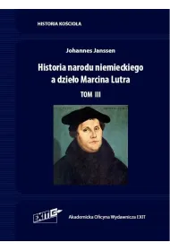Historia narodu niemieckiego a dzie�o Marcina Lutra. Tom 3