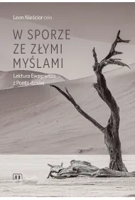 W sporze ze z�ymi my�lami. Lektura Ewagriusza z Pontu dzisiaj