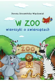 W zoo. Wierszyki o zwierz�tach