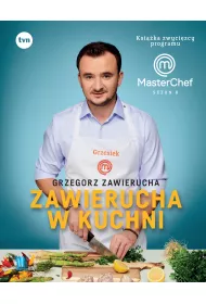 Zawierucha w kuchni. Ksi��ka zwyci�zcy programu MasterChef