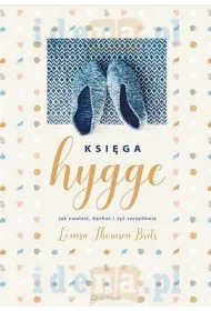 Ksi�ga hygge. Jak zwolni�, kocha� i �y� szcz�liwie