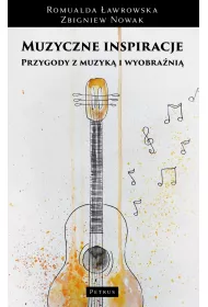 Muzyczne inspiracje. Przygody z muzyk� i wyobra�ni�