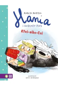 Kto-albo-Co. Hania i Kudaty Pies. Tom 1