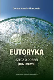 Eutoryka. Rzecz o dobrej (roz)mowie