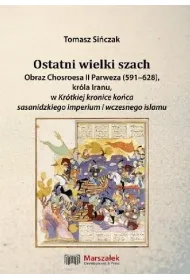 Ostatni wielki szach. Obraz Chosroesa II Parweza..
