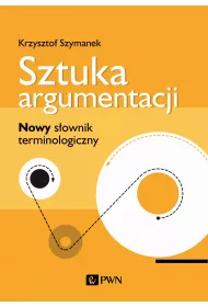 Sztuka argumentacji. Nowy s�ownik terminologiczny