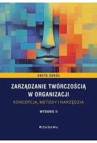 Zarz�dzanie tw�rczo�ci� w organizacji. Koncepcja, metody i narz�dzia