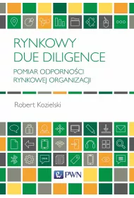 Rynkowy Due Diligence. Pomiar odporno�ci rynkowej organizacji