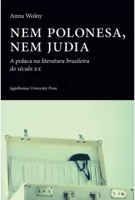 Nem polonesa, nem judia. A polaca na literatura brasileira do seculo XX