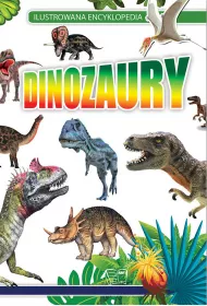 Dinozaury. Ilustrowana encyklopedia