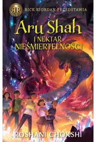 Aru Shah i nektar nie�miertelno�ci. Kroniki Pandaw�w. Tom 5