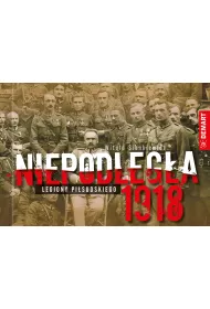 Niepodleg�a 1918. Legiony Pi�sudskiego