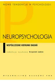 Neuropsychologia. Wsp�czesne kierunki bada�
