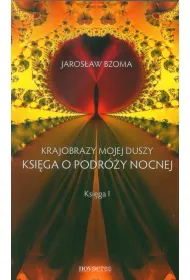 Krajobrazy mojej duszy. Ksiga o podry nocnej. Ksiga I