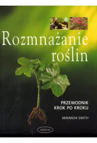 Rozmna�anie ro�lin przewodnik krok po kroku * *