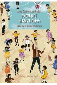 Po drugiej stronie okna. Opowie o Januszu Korczaku