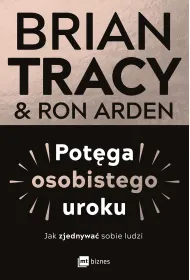 Pot�ga osobistego uroku. Jak zjednywa� sobie ludzi