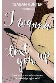 I wanna text you up