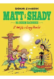 Matt i Shady na Dzikim Zachodzie T.1 Z misj� u...