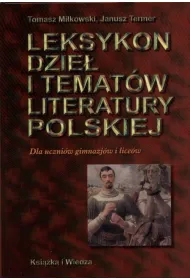 Leksykon dzie i tematw literatury polskiej. Dla uczniw gimnazjw i licew
