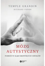 M�zg autystyczny. Podr� w g��b niezwyk�ych umys��w