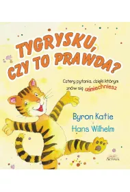 Tygrysku, czy to prawda? Cztery pytania, dzi�ki kt�rym zn�w si� u�miechniesz
