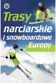 Trasy narciarskie i snowboardowe Europy