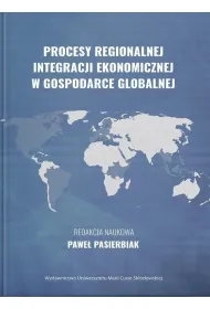 Procesy regionalnej integracji ekonomicznej w gospodarce globalnej