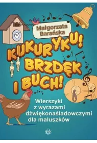Kukuryku brzd�k i buch wierszyki z wyrazami d�wi�kona�ladowczymi dla maluszk�w
